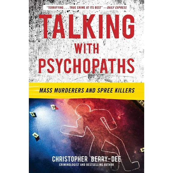 Talking with Psychopaths: Mass Murderers and Spree Killers, (Paperback)