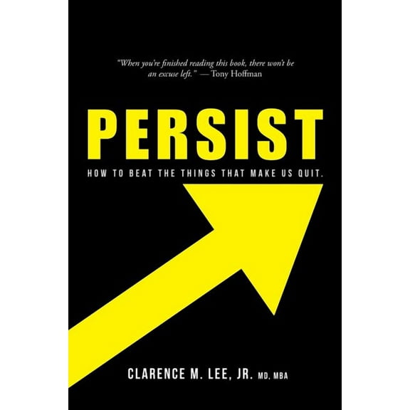 Persist: How to Beat the Things That Make Us Quit. (Paperback)