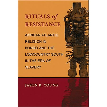 Rituals Of Resistance African Atlantic Religion In Kongo