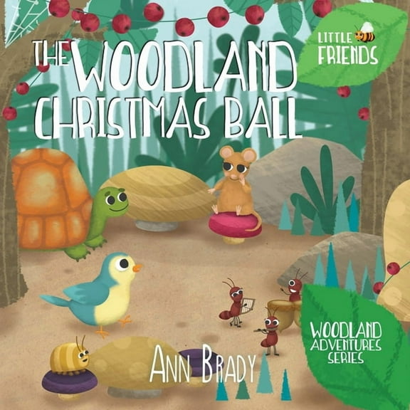 Little Friends: Woodland Adventures The Woodland Christmas Ball, Book 6, (Paperback)