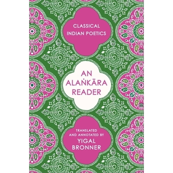 Historical Sourcebooks in Classical Indi An Alaṅkāra Reader: Classical Indian Poetics, (Paperback)