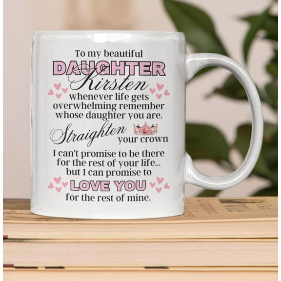 To My Daughter Love You Coffee Mug – Inspirational White Ceramic Coffee Cup with Crown and Heart Design – Sentimental Gift from Mom or Dad, Birthday Mug, 11oz