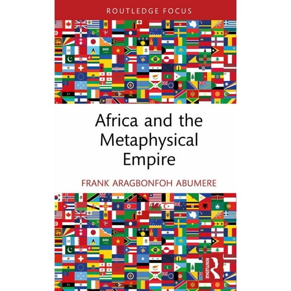 Routledge Studies in African Philosophy Africa and the Metaphysical Empire, (Hardcover)