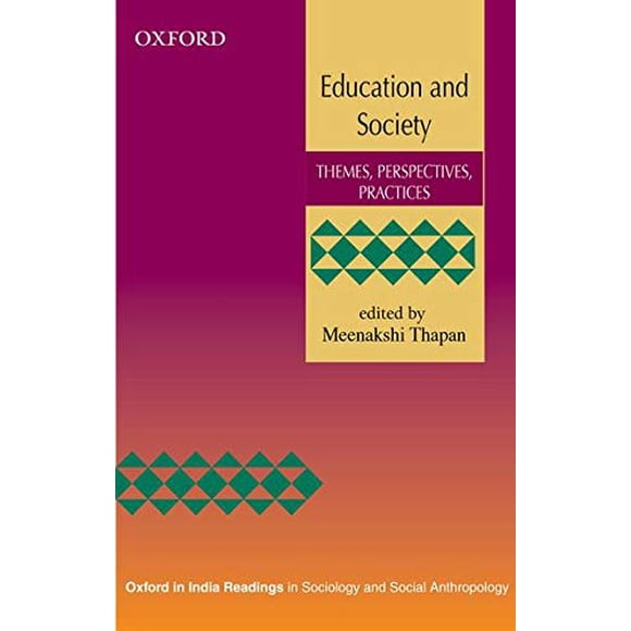 Education and Society: Themes, Perspectives, Practices (Oxford in India Readings in Sociology and Social Anthropology)