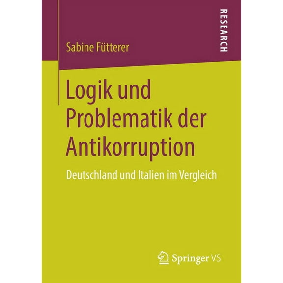 Logik Und Problematik Der Antikorruption: Deutschland Und Italien Im Vergleich, (Paperback)