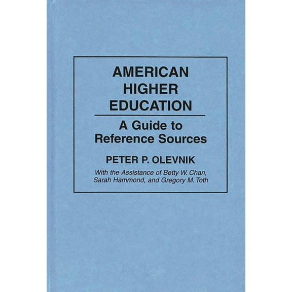Bibliographies and Indexes in Education American Higher Education: A Guide to Reference Sources, (Hardcover)