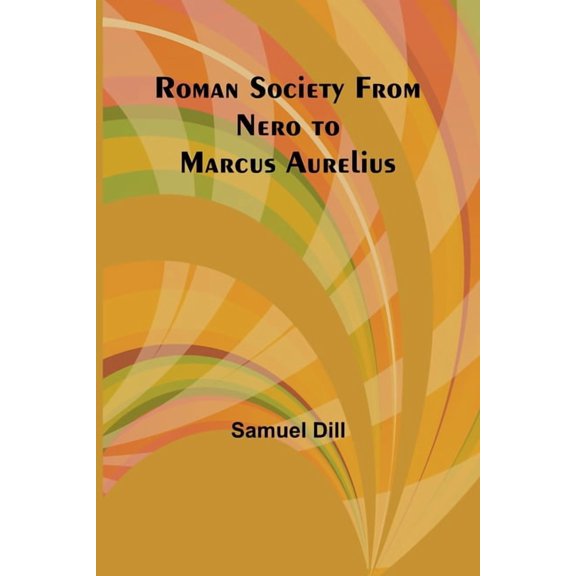 Roman Society from Nero to Marcus Aurelius, (Paperback)