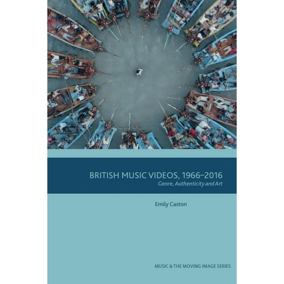 Music and the Moving Image British Music Videos 1966 - 2016: Genre, Authenticity and Art, (Paperback)