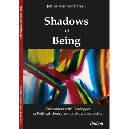 Studies in Historical Philosophy Shadows of Being: Encounters with Heidegger in Political Theory and Historical Reflection (Paperback)