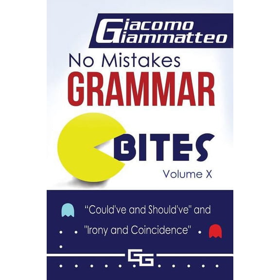 No Mistakes Grammar Bites No Mistakes Grammar Bites, Volume X: Could've and Should've, and Irony and Coincidence, Book 10, (Paperback)