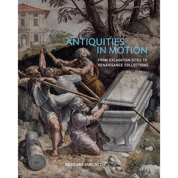 Pre-Owned Antiquities in Motion : From Excavation Sites to Renaissance Collections (Hardcover)
