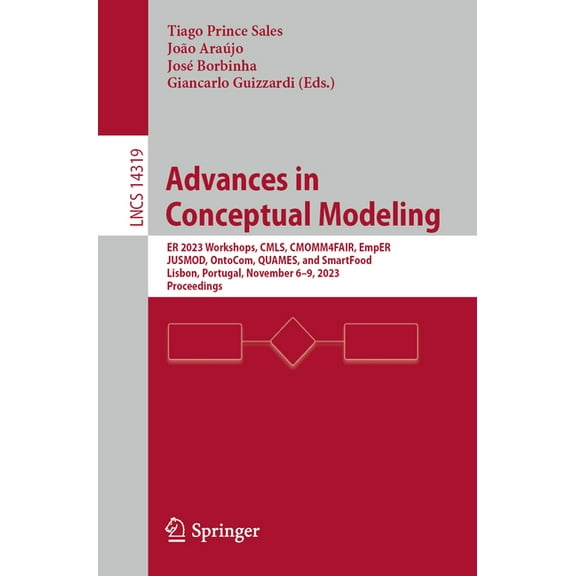 Lecture Notes in Computer Science Advances in Conceptual Modeling: Er 2023 Workshops, Cmls, Cmomm4fair, Emper, Jusmod, Ontocom, Quames, and Smartfood, Lis, Book 14319, (Paperback)