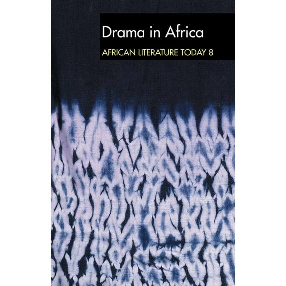 African Literature Today (Hardcover) Alt 8 Drama in Africa: African Literature Today: A Review, Book 8, (Paperback)