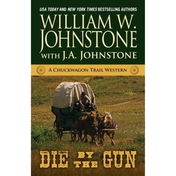 Die by the Gun (Paperback) by William W Johnstone, J A Johnstone