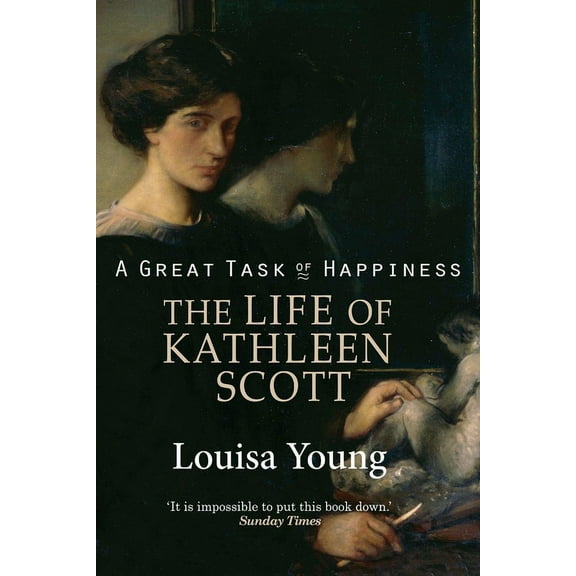 A Great Task of Happiness The Life of Kathleen Scott, (Paperback)