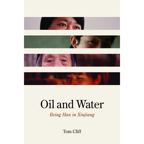 Oil and Water: Being Han in Xinjiang, (Paperback)