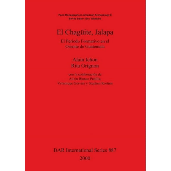 BAR International El Chagueite, Jalapa: El Perído Formativo En El Oriente de Guatemala, Book 887, (Paperback)