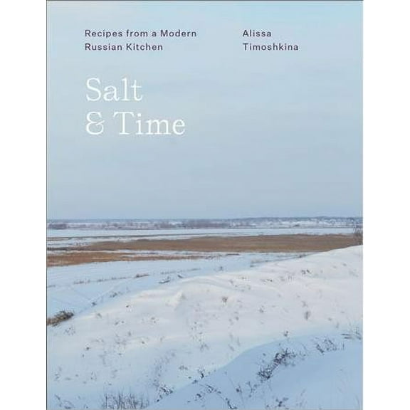 Salt & Time : Recipes from a Modern Russian Kitchen (Hardcover)