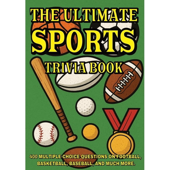 The Ultimate Sports Trivia Book: 400 Multiple-Choice Questions on Football, Basketball, Baseball, and Much More - With A, (Paperback)