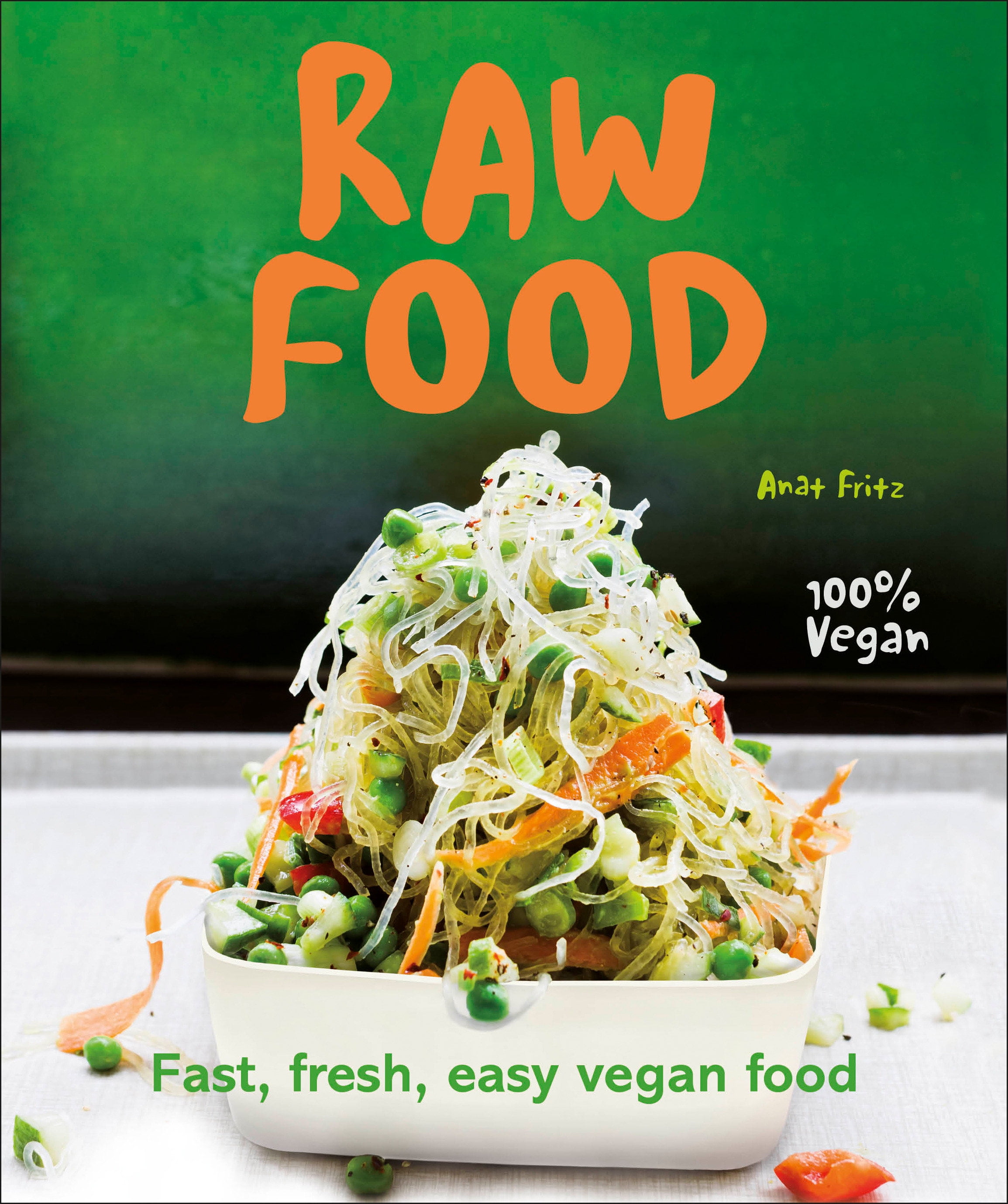 Raw Food Fast, Fresh, Easy Vegan Food