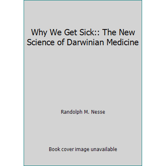 Pre-Owned Why We Get Sick:: The New Science of Darwinian Medicine (Hardcover) 0812922247 9780812922240