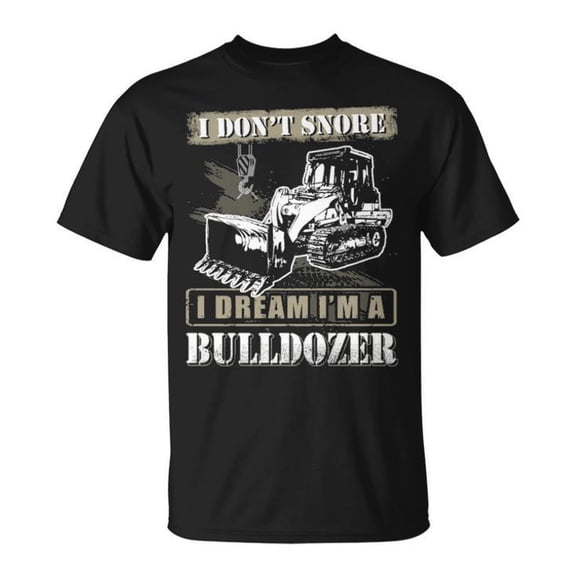 I Don’t Snore I Dream I’m a Bulldozer Graphic Tee Unisex Adult Cotton Shirt for Construction Equipment Fans Casual Wear Gift, Size M, Color Black