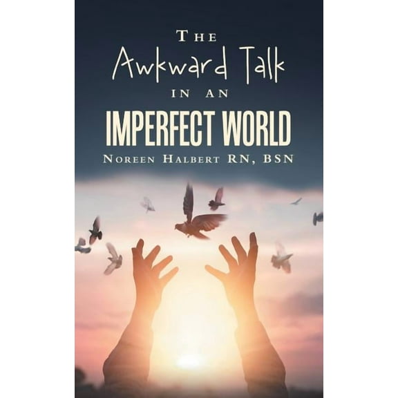 The Awkward Talk in an Imperfect World