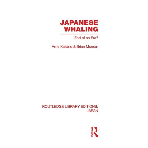 Routledge Library Editions: Japan Japanese Whaling?: End of an Era, (Hardcover)