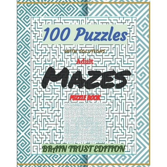 Adult Mazes Puzzle Book 100 Puzzles with solutions: Brain Trust Edition, (Paperback)