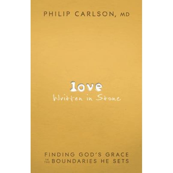 Pre-Owned Love Written in Stone: Finding God's Grace in the Boundaries He Sets (Paperback) 0764208470 9780764208478