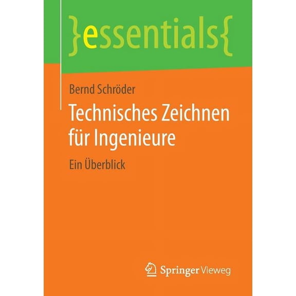 Essentials Technisches Zeichnen Für Ingenieure: Ein Ãberblick, (Paperback)