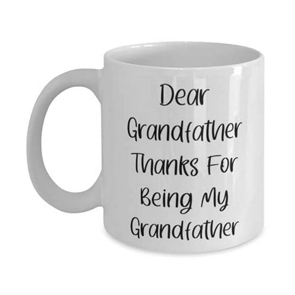 Sarcasm Grandfather 11oz Mug, Dear Grandfather Thanks F Being My, F Grandpa, Present From Grandson, Cup F Grandfather