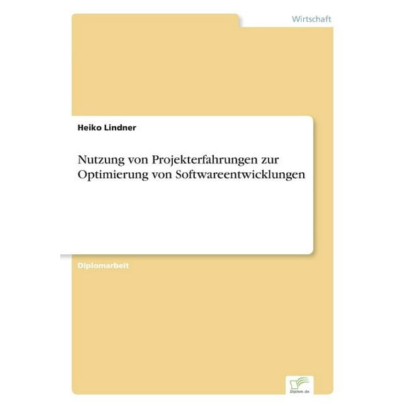 Nutzung von Projekterfahrungen zur Optimierung von Softwareentwicklungen, (Paperback)