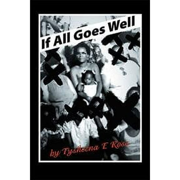 If All Goes Well (Paperback) by Tysheena E Ross