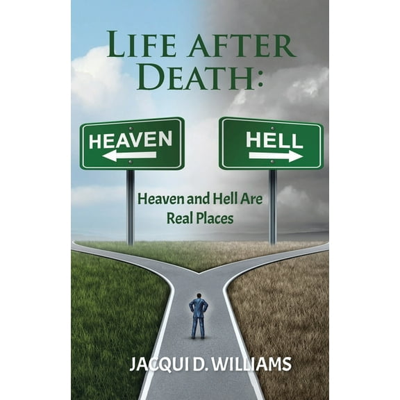 Life After Death: Heaven and Hell Are Real Places (Paperback)
