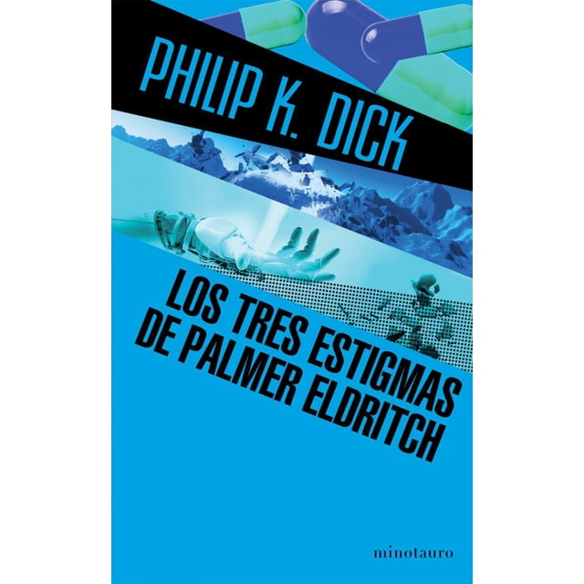 LOS TRES ESTIGMAS DE PALMER ELDRITCH MINOTAURO PHILIP K. DICK
