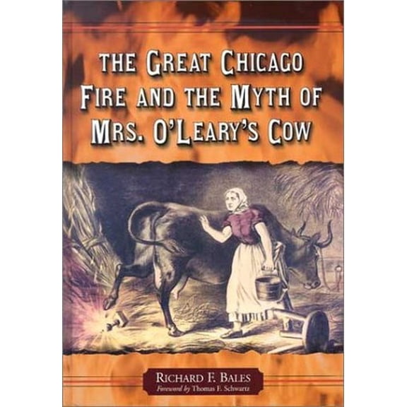 Pre-Owned The Great Chicago Fire and the Myth of Mrs. O'Leary's Cow (Hardcover) 0786414243 9780786414246