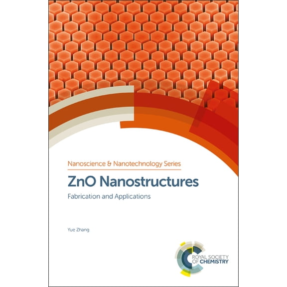 Nanoscience & Nanotechnology Zno Nanostructures: Fabrication and Applications, Book 43, (Hardcover)