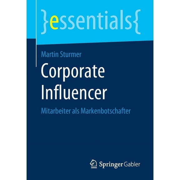 Essentials Corporate Influencer: Mitarbeiter ALS Markenbotschafter, (Paperback)