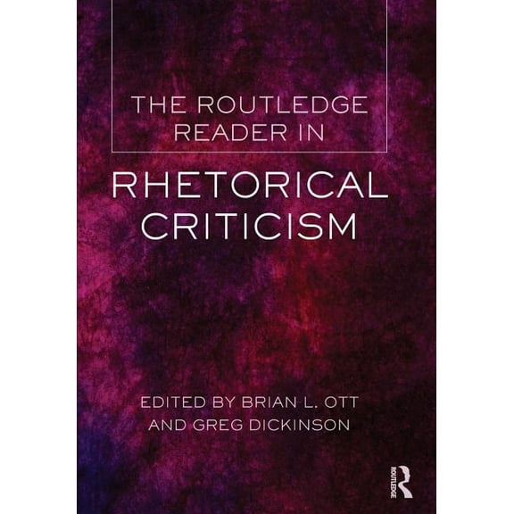 The Routledge Reader in Rhetorical Criticism, (Paperback)