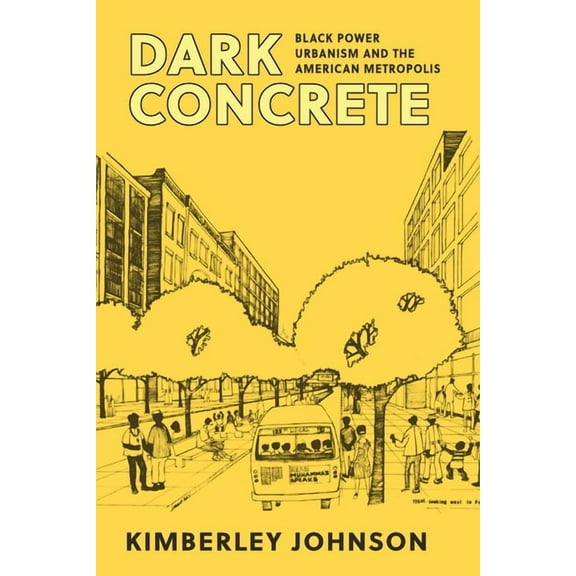 Dark Concrete: Black Power Urbanism and the American Metropolis, (Hardcover)