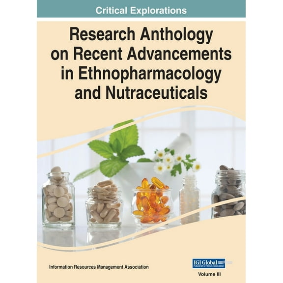 Research Anthology on Recent Advancements in Ethnopharmacology and Nutraceuticals, VOL 3, (Hardcover)