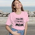 thumbnail image 5 of Women's T-Shirt, You Are The Best Mom T-Shirt, Mother's Day Gift, Mother's Day T-Shirt, Loving Mom Tee, Women's Tee, Women's Cotton Shirt, Mom Gift, Best Mom Ever, Gift for Her, 5 of 5