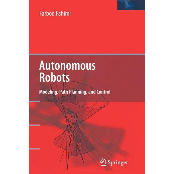 Autonomous Robots: Modeling, Path Planning, and Control, (Paperback)