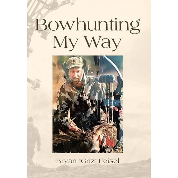 Bowhunting My Way, (Hardcover)