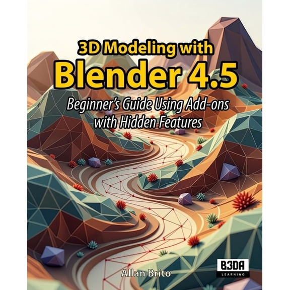 3D Modeling with Blender 4.5: Beginner's Guide Using Add-ons with Hidden Features, (Paperback)