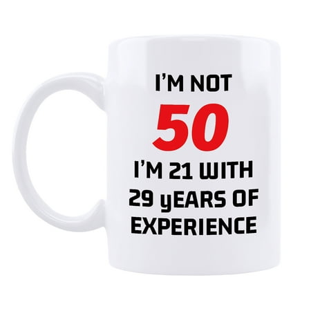 

50th Birthday Gifts for Women and Men Coffee Mug -I m Not 50 I m 21 With 29 Years Of Experience Mug- 50 Years Old Birthday Gifts Ideas for Dad Mom Friend Tea Cup