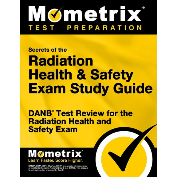 Secrets of the Radiation Health and Safety Exam Study Guide: DANB Test Review for the Radiation Health and Safety Exam