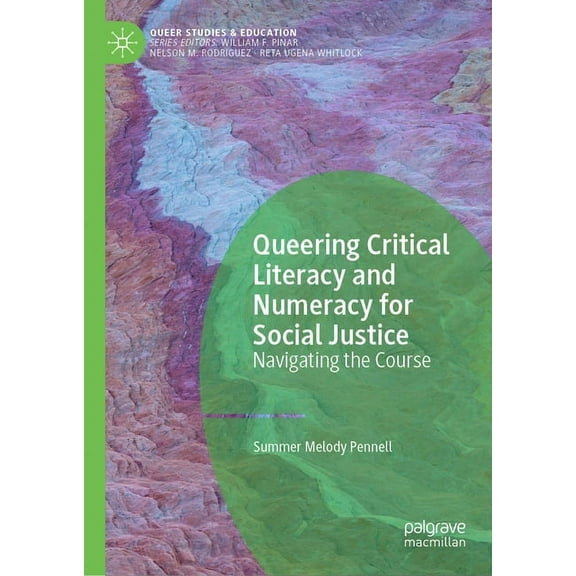 Queer Studies and Education Queering Critical Literacy and Numeracy for Social Justice: Navigating the Course, (Hardcover)