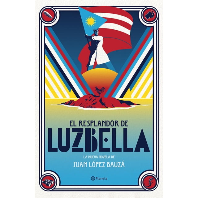 EL RESPLANDOR DE LUZBELLA PLANETA MEXICO JUAN LOPEZ BAUZA